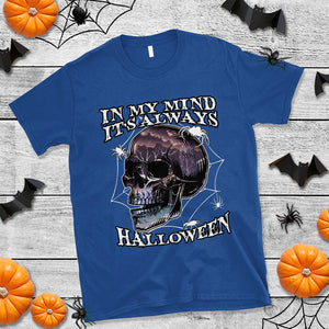 In My Mind It's Always Halloween Scary Night Skull Halloween T Shirt TS02 Printyourwear