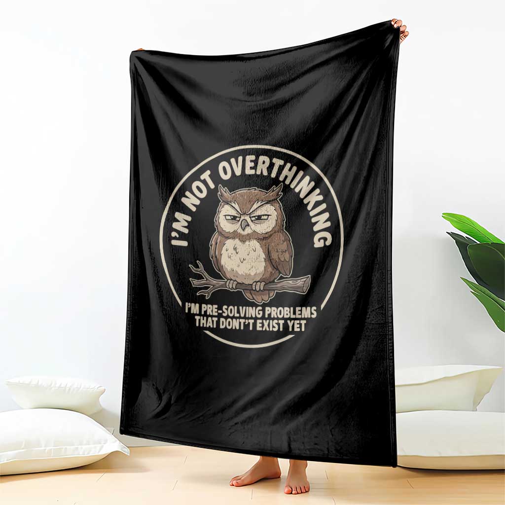 Funny Grumpy Owl Overthinker Throw Blanket Im Not Overthinking Im Pre Solving Problems Introvert Anxiety Humor TS02 Print Your Wear