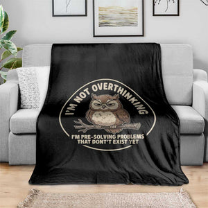 Funny Grumpy Owl Overthinker Throw Blanket Im Not Overthinking Im Pre Solving Problems Introvert Anxiety Humor TS02 Print Your Wear