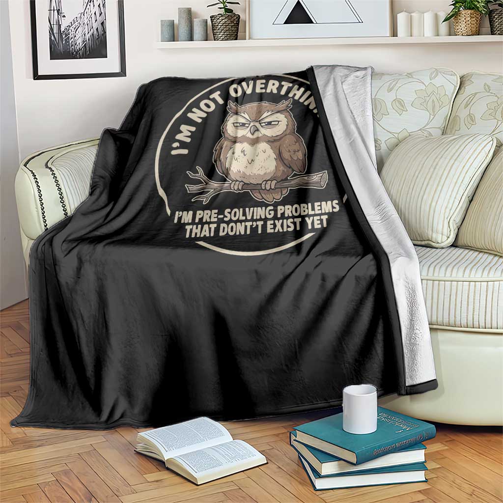 Funny Grumpy Owl Overthinker Throw Blanket Im Not Overthinking Im Pre Solving Problems Introvert Anxiety Humor TS02 Print Your Wear