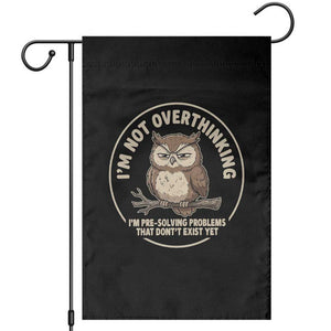 Funny Grumpy Owl Overthinker Garden Flag Im Not Overthinking Im Pre Solving Problems Introvert Anxiety Humor TS02 Black Print Your Wear