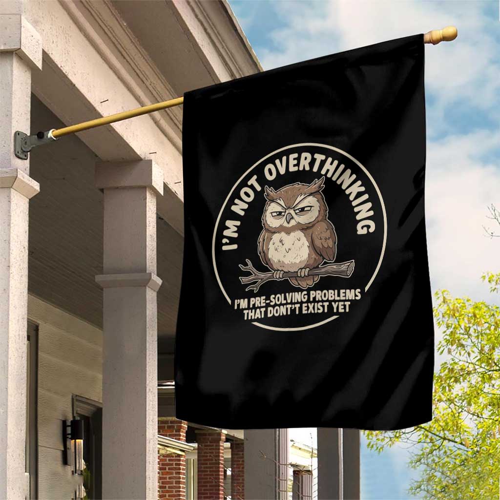 Funny Grumpy Owl Overthinker Garden Flag Im Not Overthinking Im Pre Solving Problems Introvert Anxiety Humor TS02 Print Your Wear