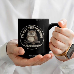 Funny Grumpy Owl Overthinker Coffee Mug Im Not Overthinking Im Pre Solving Problems Introvert Anxiety Humor TS02 Print Your Wear