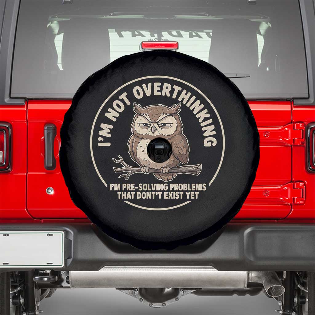 Funny Grumpy Owl Overthinker Spare Tire Cover Im Not Overthinking Im Pre Solving Problems Introvert Anxiety Humor TS02 Black Print Your Wear