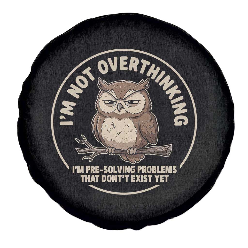 Funny Grumpy Owl Overthinker Spare Tire Cover Im Not Overthinking Im Pre Solving Problems Introvert Anxiety Humor TS02 Print Your Wear