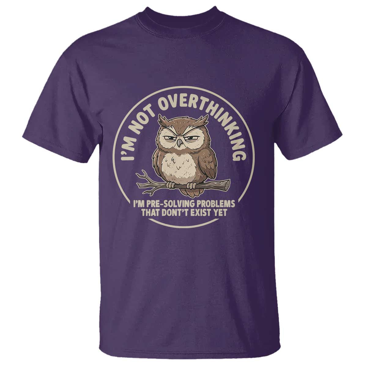 Funny Grumpy Owl Overthinker T Shirt Im Not Overthinking Im Pre Solving Problems Introvert Anxiety Humor TS02 Purple Print Your Wear