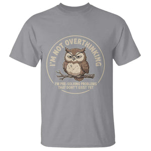 Funny Grumpy Owl Overthinker T Shirt Im Not Overthinking Im Pre Solving Problems Introvert Anxiety Humor TS02 Sport Gray Print Your Wear