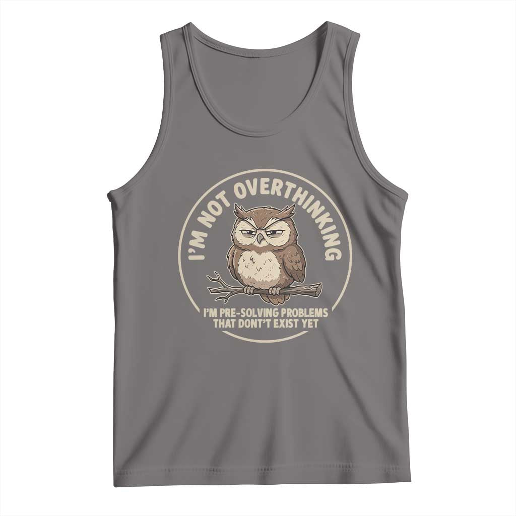 Funny Grumpy Owl Overthinker Tank Top Im Not Overthinking Im Pre Solving Problems Introvert Anxiety Humor TS02 Deep Heather Print Your Wear