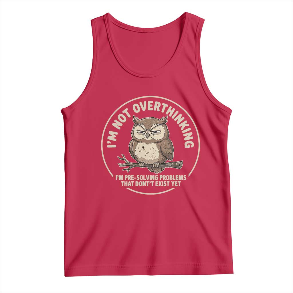 Funny Grumpy Owl Overthinker Tank Top Im Not Overthinking Im Pre Solving Problems Introvert Anxiety Humor TS02 Red Print Your Wear