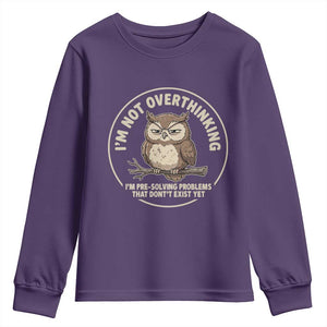 Funny Grumpy Owl Overthinker Youth Sweatshirt Im Not Overthinking Im Pre Solving Problems Introvert Anxiety Humor TS02 Purple Print Your Wear
