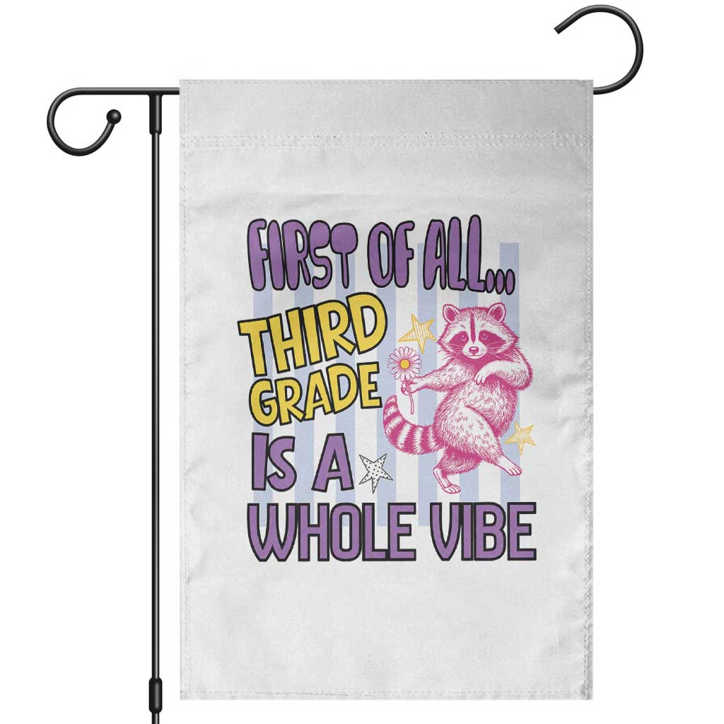 Cute Raccoon 3rd Grade Student Teacher Preppy Style Garden Flag First of All Third Grade Is A Whole Vibe Back To School TS02 White Print Your Wear