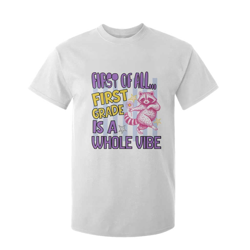 Cute Raccoon 1st Grade Student Teacher Preppy Style T Shirt For Kid First of All First Grade Is A Whole Vibe Back To School TS02 White Print Your Wear