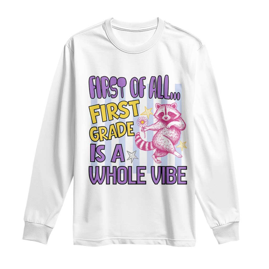 Cute Raccoon 1st Grade Student Teacher Preppy Style Long Sleeve Shirt First of All First Grade Is A Whole Vibe Back To School TS02 White Print Your Wear