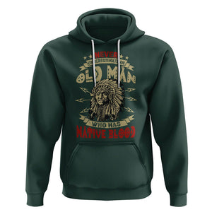 Native American Hoodie Never Underestimate An Old Man Who Has Native Blood TS02 Dark Forest Green Printyourwear