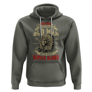 Native American Hoodie Never Underestimate An Old Man Who Has Native Blood TS02 Military Green Printyourwear