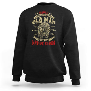 Native American Sweatshirt Never Underestimate An Old Man Who Has Native Blood TS02 Black Printyourwear