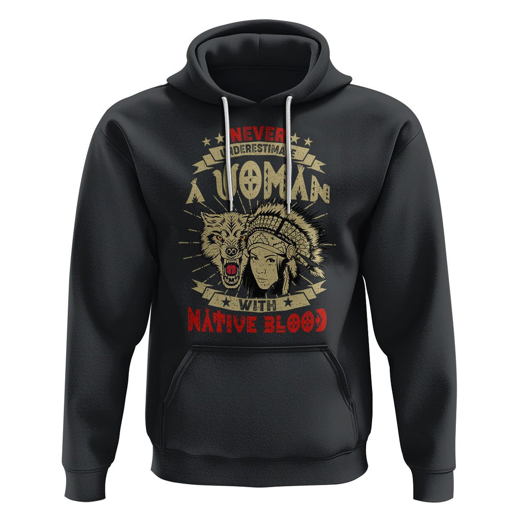 Native American Hoodie Never Underestimate A Woman Has Native Blood TS02 Black Printyourwear