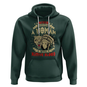 Native American Hoodie Never Underestimate A Woman Has Native Blood TS02 Dark Forest Green Printyourwear