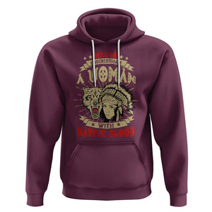 Native American Hoodie Never Underestimate A Woman Has Native Blood TS02 Maroon Printyourwear