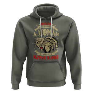 Native American Hoodie Never Underestimate A Woman Has Native Blood TS02 Military Green Printyourwear