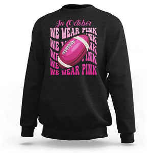 Football Breast Cancer Awareness Sweatshirt In October We Wear Pink Rugby Retro Groovy TS02 Black Print Your Wear