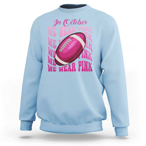 Football Breast Cancer Awareness Sweatshirt In October We Wear Pink Rugby Retro Groovy TS02 Light Blue Print Your Wear