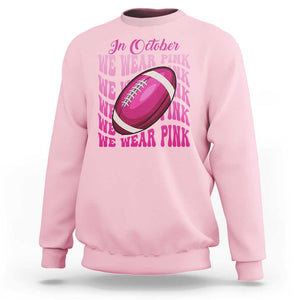 Football Breast Cancer Awareness Sweatshirt In October We Wear Pink Rugby Retro Groovy TS02 Light Pink Print Your Wear