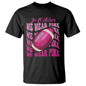 Football Breast Cancer Awareness T Shirt In October We Wear Pink Rugby Retro Groovy TS02 Black Print Your Wear