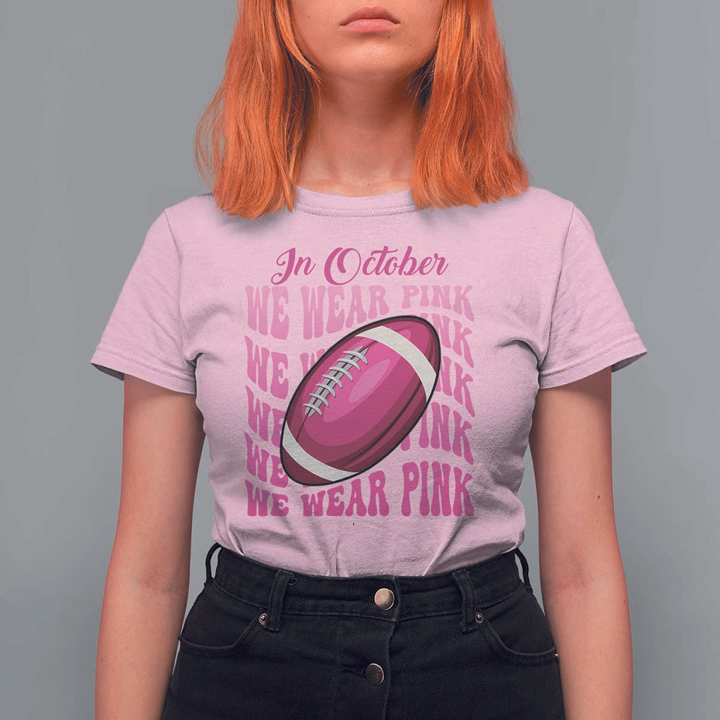 Football Breast Cancer Awareness T Shirt For Women In October We Wear Pink Rugby Retro Groovy TS02 Light Pink Print Your Wear