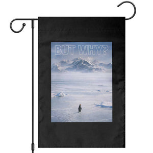 Funny Nihilist Penguin But Why Meme Garden Flag Existential Arctic Scene Icy Wilderness Quiet Thinkers TS02 Black Print Your Wear