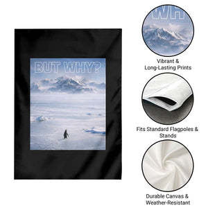 Funny Nihilist Penguin But Why Meme Garden Flag Existential Arctic Scene Icy Wilderness Quiet Thinkers TS02 Print Your Wear
