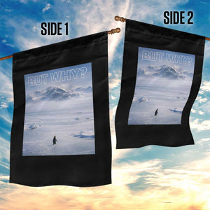 Funny Nihilist Penguin But Why Meme Garden Flag Existential Arctic Scene Icy Wilderness Quiet Thinkers TS02 Print Your Wear