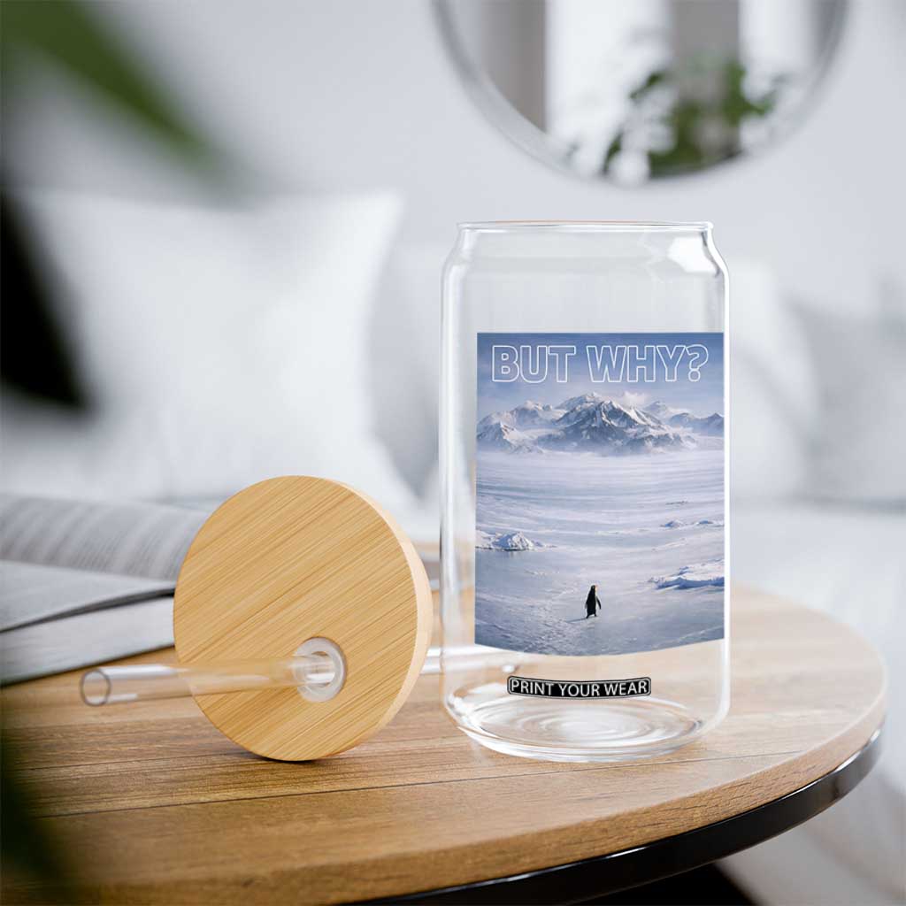 Funny Nihilist Penguin But Why Meme Glass Can Existential Arctic Scene Icy Wilderness Quiet Thinkers TS02 Print Your Wear
