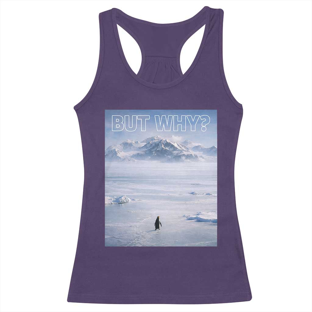 Funny Nihilist Penguin But Why Meme Racerback Tank Top Existential Arctic Scene Icy Wilderness Quiet Thinkers TS02 Purple Print Your Wear