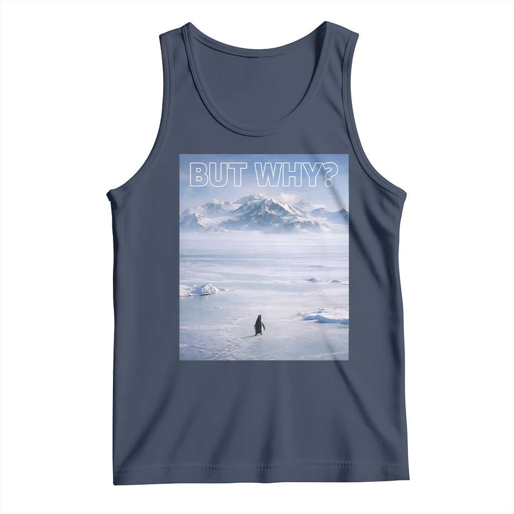 Funny Nihilist Penguin But Why Meme Tank Top Existential Arctic Scene Icy Wilderness Quiet Thinkers TS02 Navy Print Your Wear