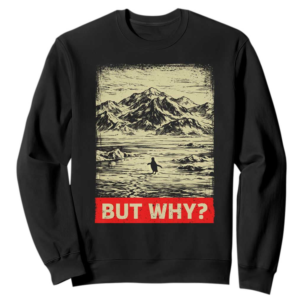 Retro Nihilist Penguin But Why Meme Sweatshirt Distressed Existential Moody Vintage Quiet Thinkers TS02 Black Print Your Wear