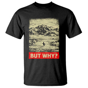 Retro Nihilist Penguin But Why Meme T Shirt Distressed Existential Moody Vintage Quiet Thinkers TS02 Black Print Your Wear