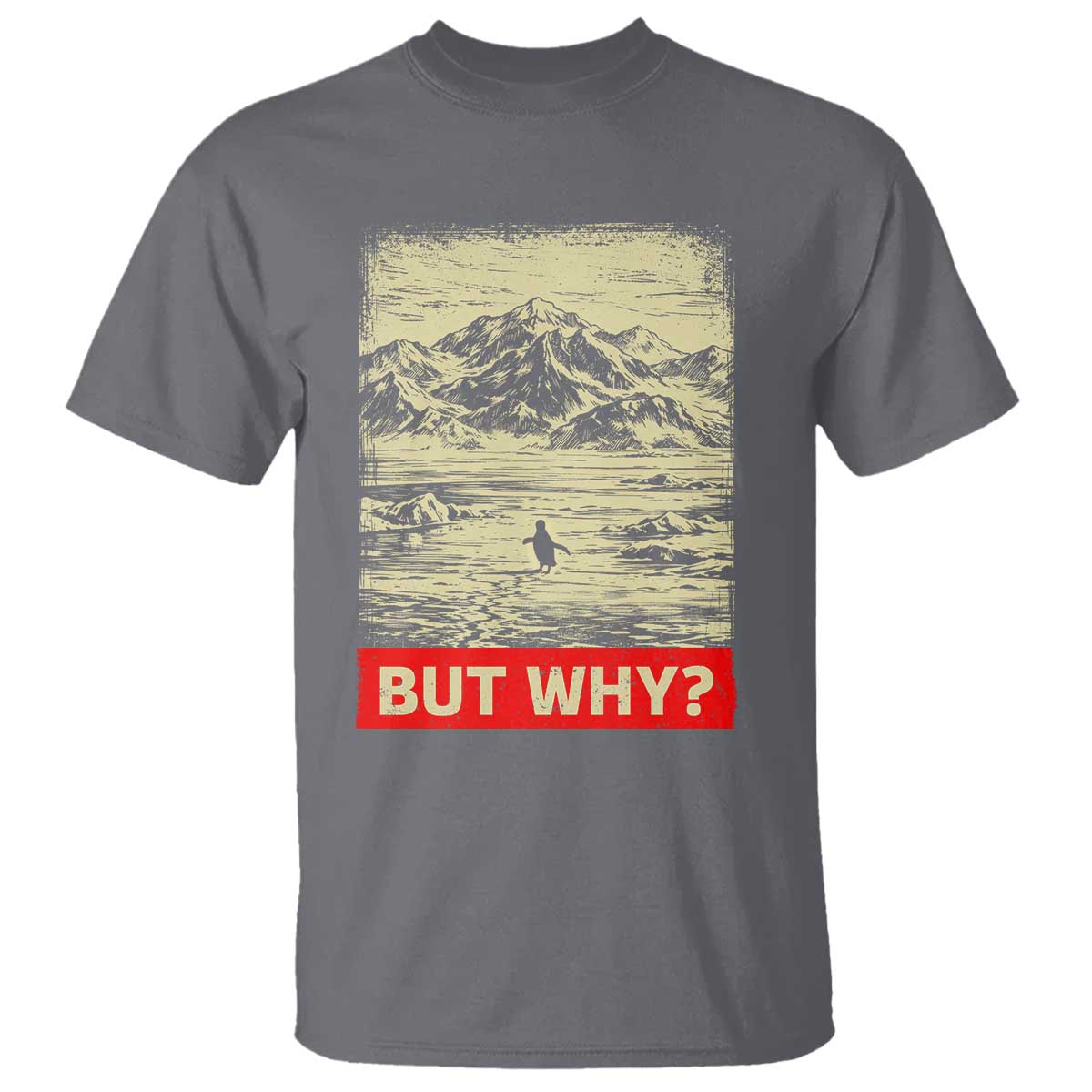 Retro Nihilist Penguin But Why Meme T Shirt Distressed Existential Moody Vintage Quiet Thinkers TS02 Charcoal Print Your Wear