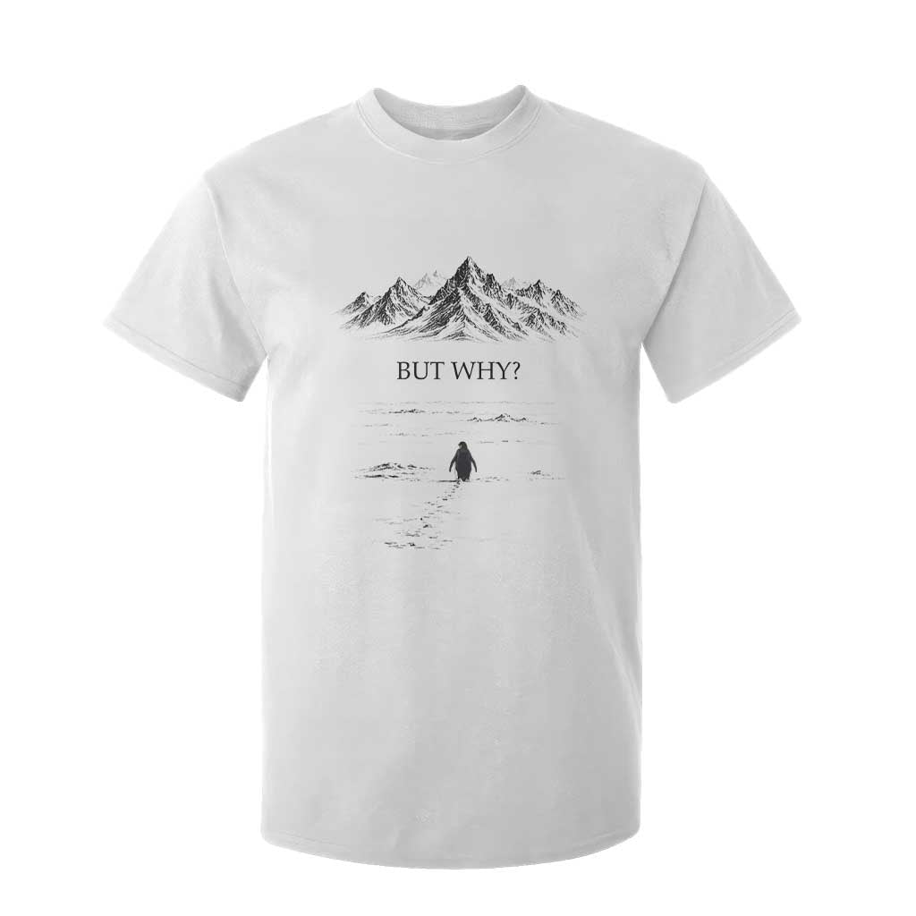The Nihilist Penguin But Why Meme T Shirt For Kid Existential Moody Quiet Thinkers TS02 White Print Your Wear