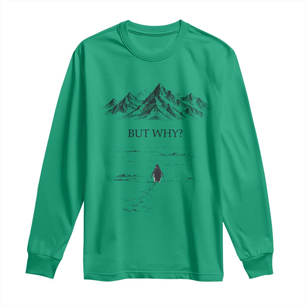 The Nihilist Penguin But Why Meme Long Sleeve Shirt Existential Moody Quiet Thinkers TS02 Irish Green Print Your Wear