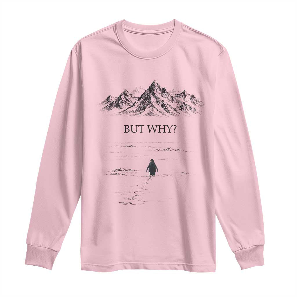 The Nihilist Penguin But Why Meme Long Sleeve Shirt Existential Moody Quiet Thinkers TS02 Light Pink Print Your Wear