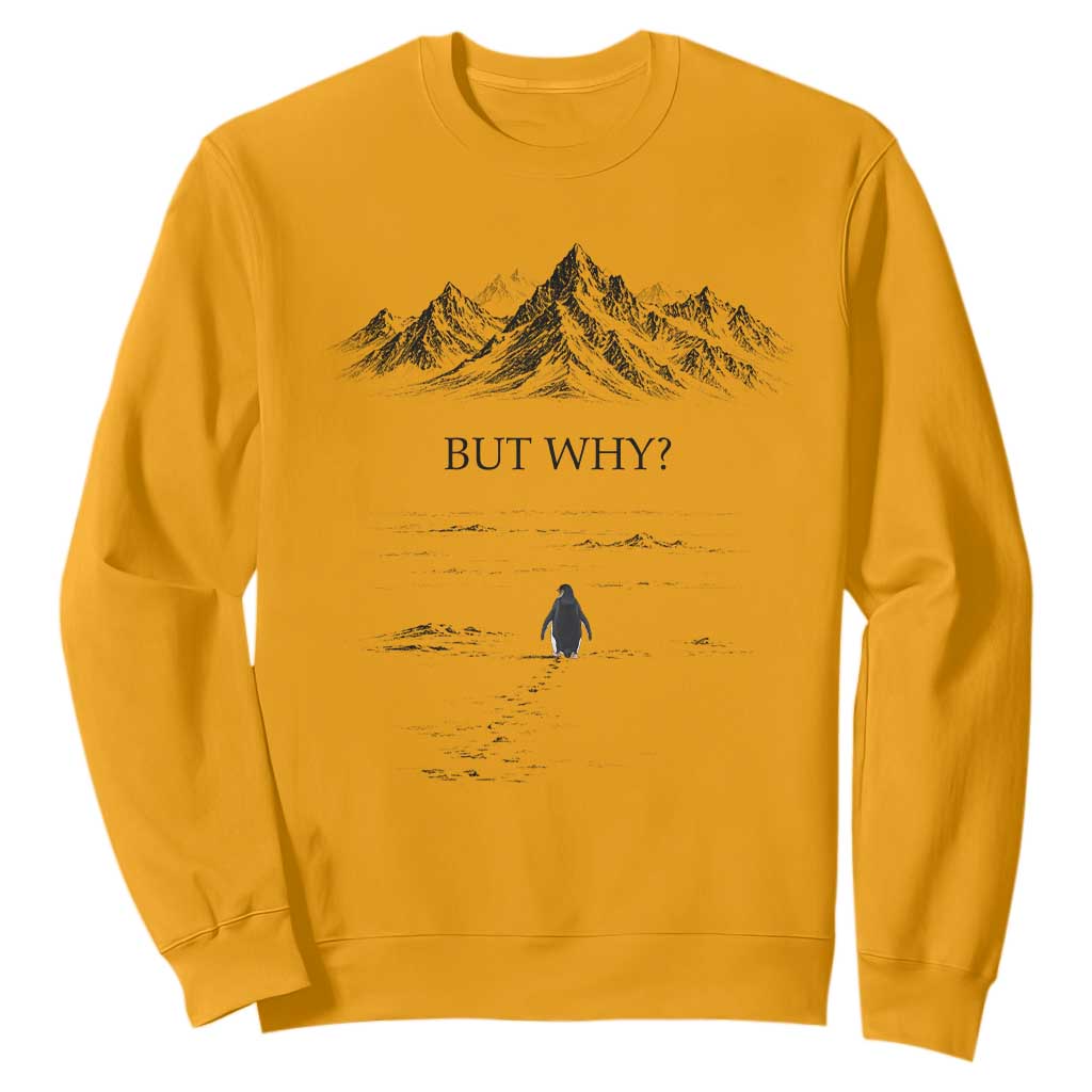The Nihilist Penguin But Why Meme Sweatshirt Existential Moody Quiet Thinkers TS02 Gold Print Your Wear