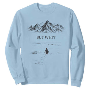 The Nihilist Penguin But Why Meme Sweatshirt Existential Moody Quiet Thinkers TS02 Light Blue Print Your Wear