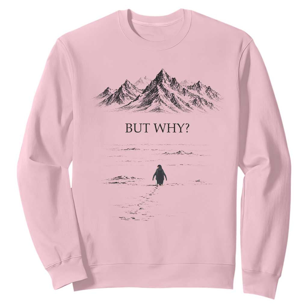 The Nihilist Penguin But Why Meme Sweatshirt Existential Moody Quiet Thinkers TS02 Light Pink Print Your Wear