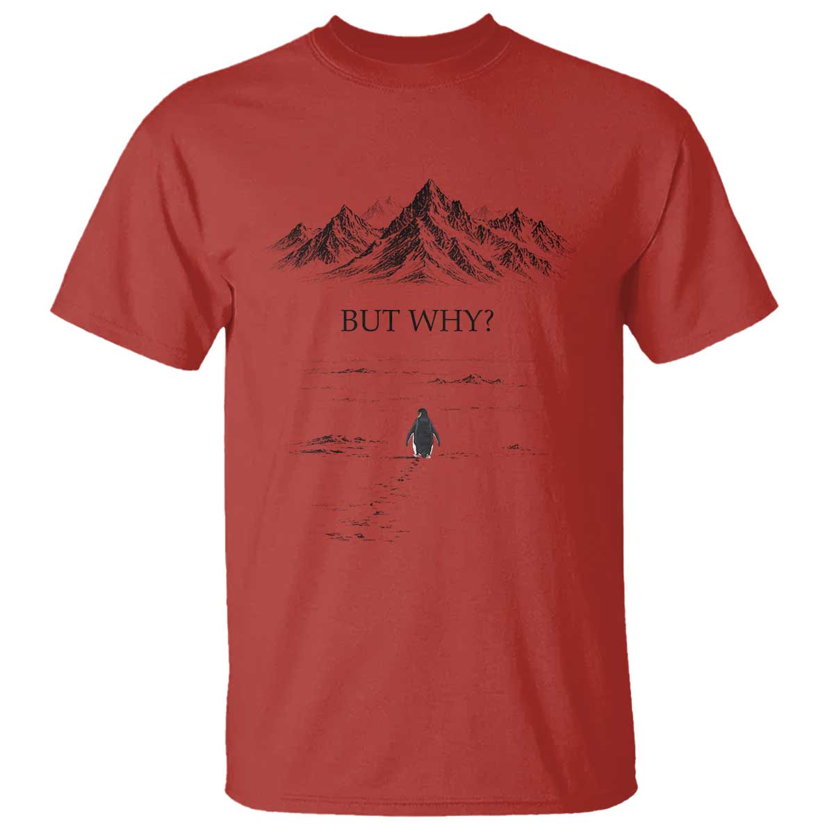 The Nihilist Penguin But Why Meme T Shirt - Existential Moody Quiet Thinkers Humor Tee TS02 Red Print Your Wear