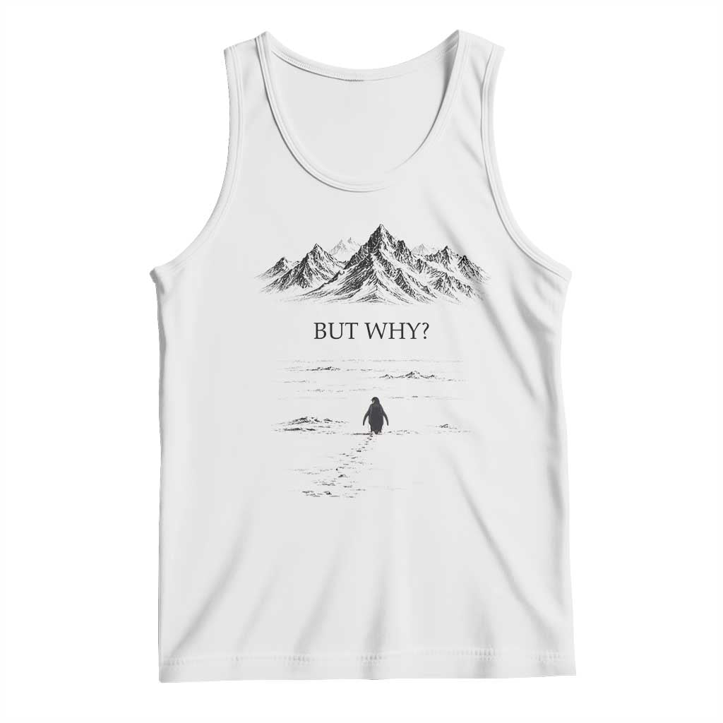 The Nihilist Penguin But Why Meme Tank Top Existential Moody Quiet Thinkers TS02 White Print Your Wear