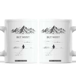 The Nihilist Penguin But Why Meme Coffee Mug Existential Moody Quiet Thinkers TS02 White Print Your Wear