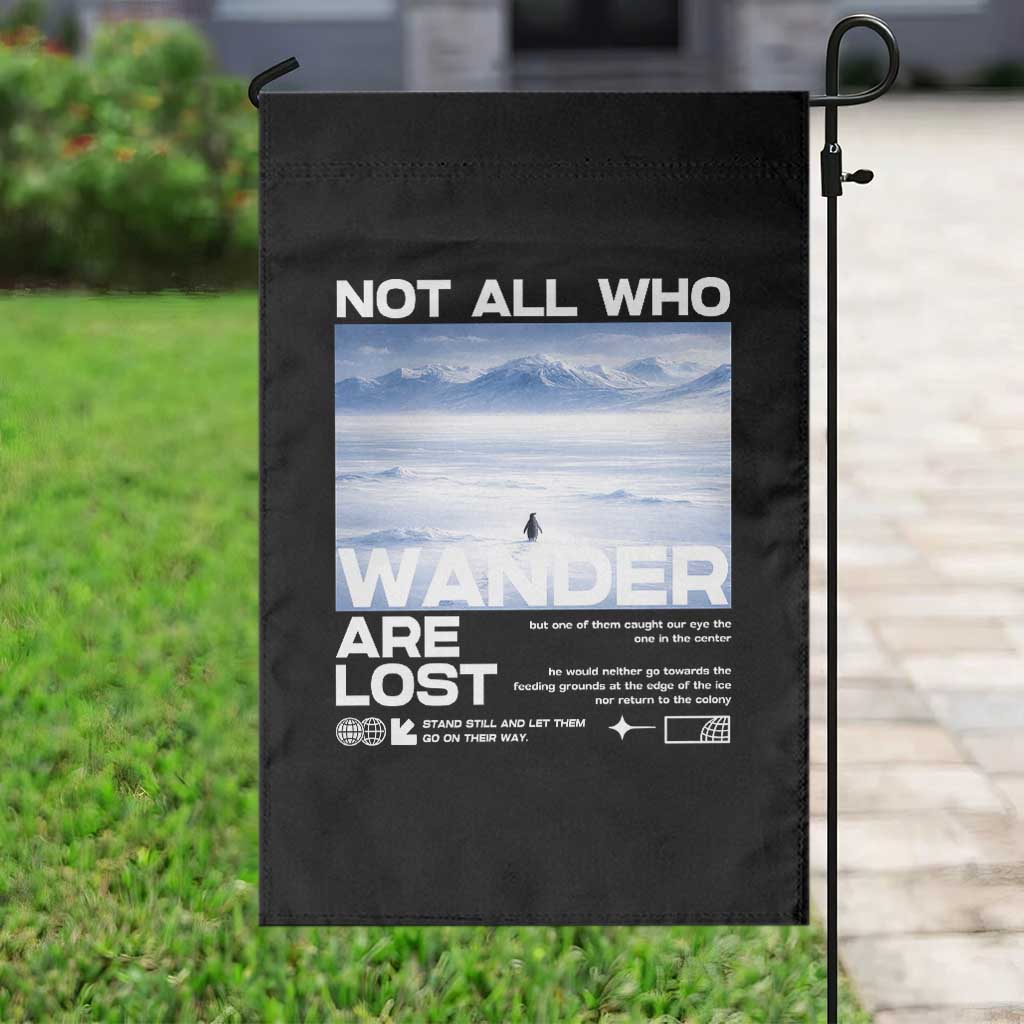 Not All Those Who Wander Are Lost Nihilist Penguin Garden Flag Existential Deep Emotional Meme Deep Thinkers TS02 Print Your Wear