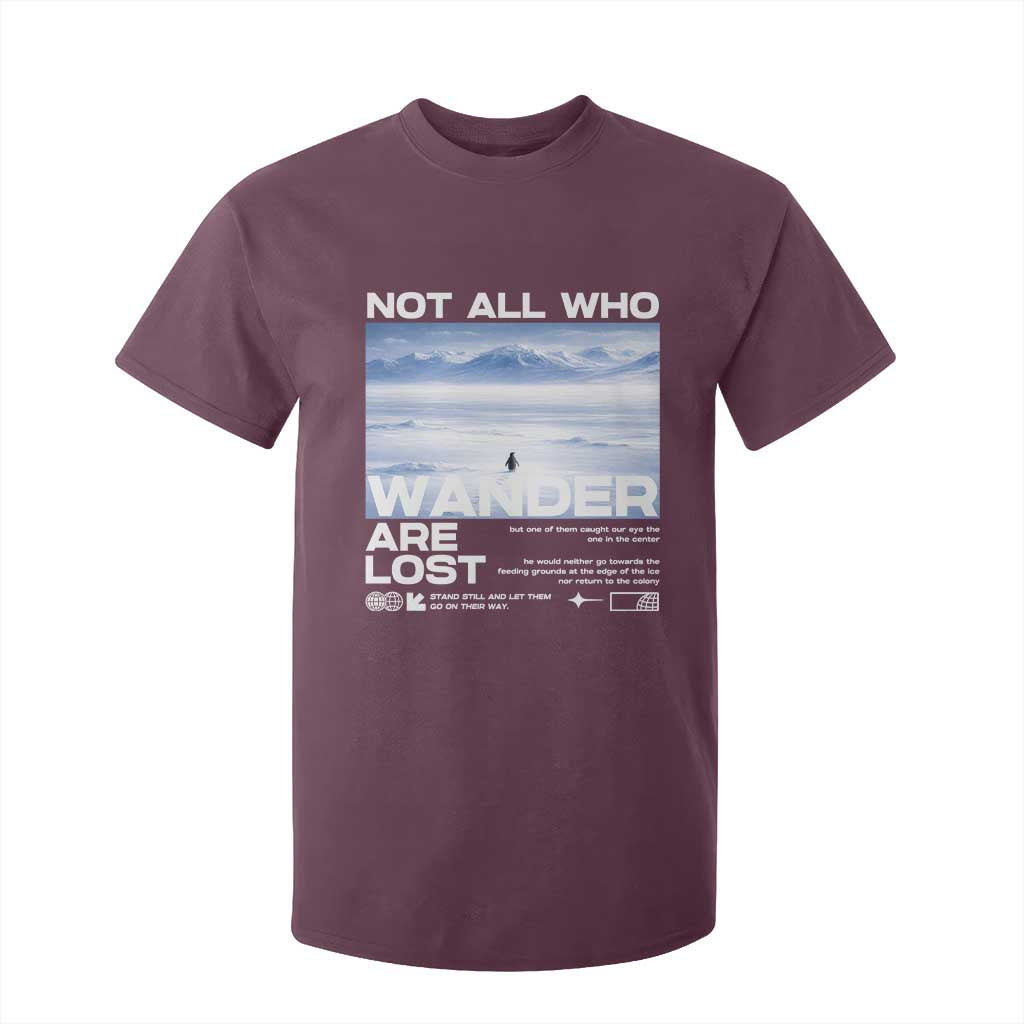 Not All Those Who Wander Are Lost Nihilist Penguin T Shirt For Kid Existential Deep Emotional Meme Deep Thinkers TS02 Maroon Print Your Wear