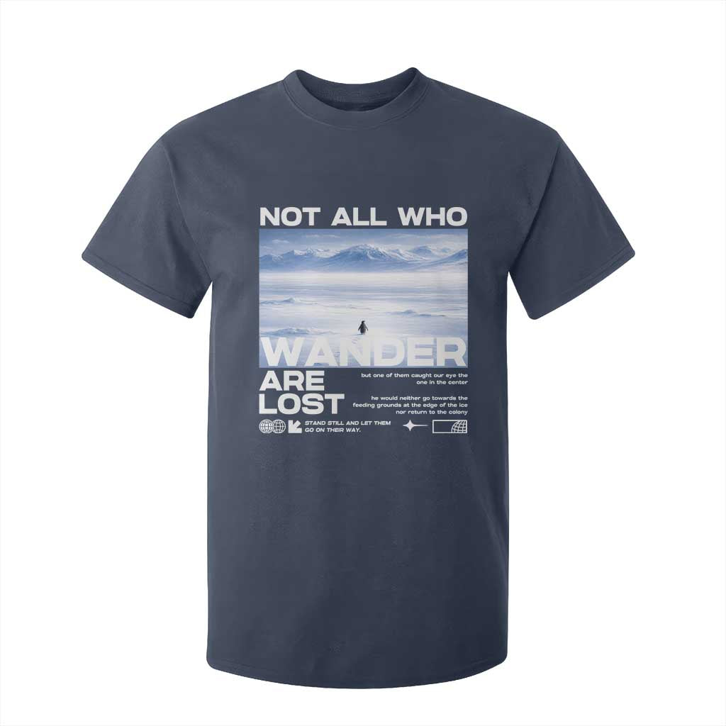 Not All Those Who Wander Are Lost Nihilist Penguin T Shirt For Kid Existential Deep Emotional Meme Deep Thinkers TS02 Navy Print Your Wear